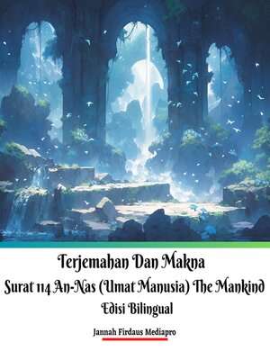 cover image of Terjemahan Dan Makna Surat 114 An-Nas (Umat Manusia) the Mankind Edisi Bilingual